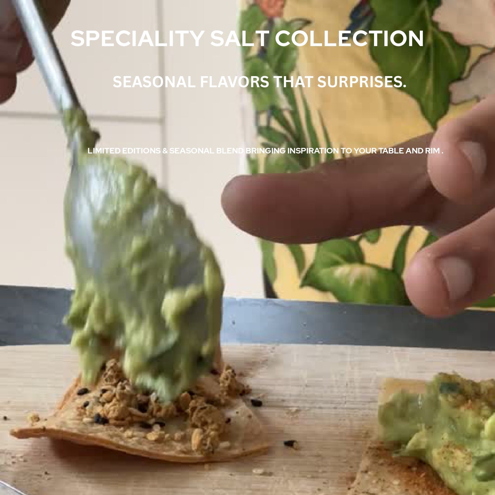 SPECIALITY SALT COLLECTION Bold, Unique, Seasonal Flavors
